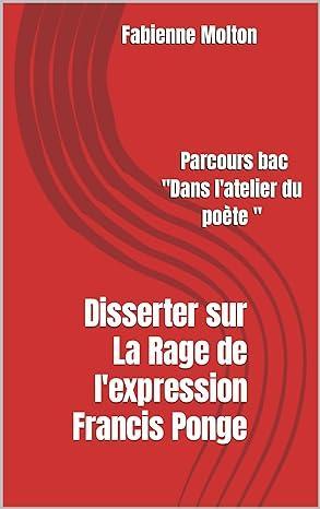 Disserter sur Ponge, la Rage de l'expression
