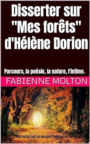 Disserter sur une oeuvre intégrale,  Mes forêts, Hélène Dorion