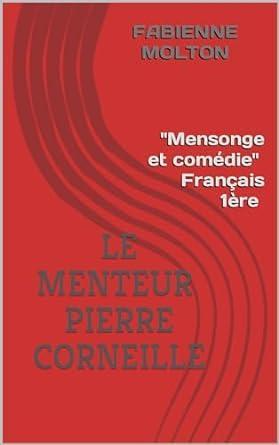 Le Menteur Corneille. Analyse œuvre, parcours Mensonge et comédie