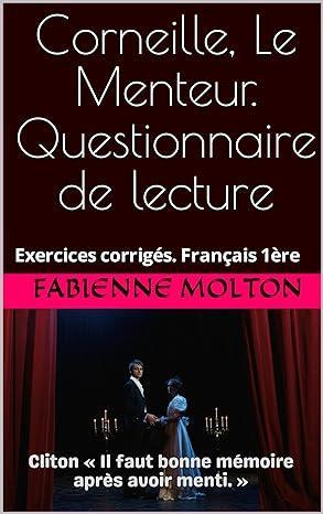 Corneille, Le Menteur. Questionnaire de lecture: Exercices corrigés 1ère